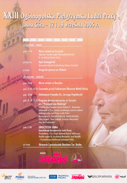 Afisz XXIII Ogólnopolskiej Pielgrzymki Ludzi Pracy na Jasną Górę w dniach 17 – 18 września 2005 r. z wizerunkiem Jana Pawła II wydany przez NSZZ „SOLIDARNOŚĆ”.