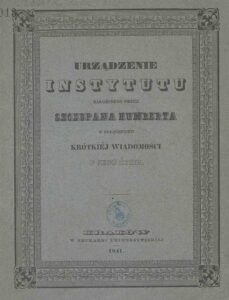 Strona tytułowa publikacji wydanej nakładem Instytutu Technicznego w 1841 r., w której zamieszczono opracowane przez Szczepana Humberta i wpisane do testamentu szczegółowe zasady działania ufundowanej przez niego szkoły dla rzemieślników (ANK, Biblioteka, sygn. 1013)